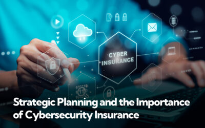 Strategic Planning and the Importance of Cybersecurity Insurance